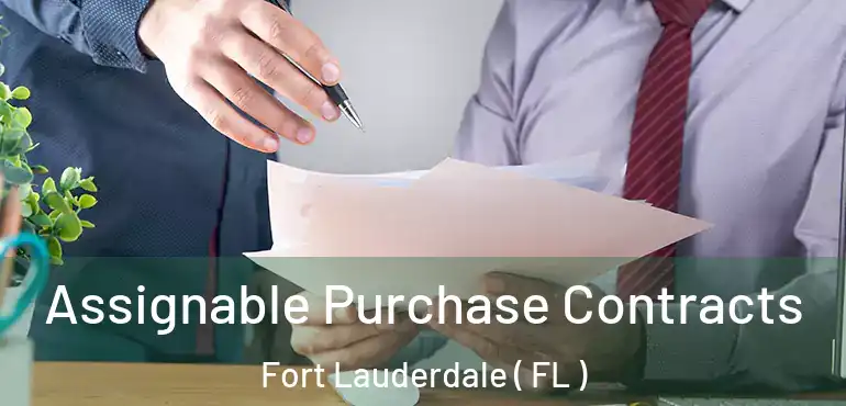  Assignable Purchase Contracts Fort Lauderdale ( FL )
