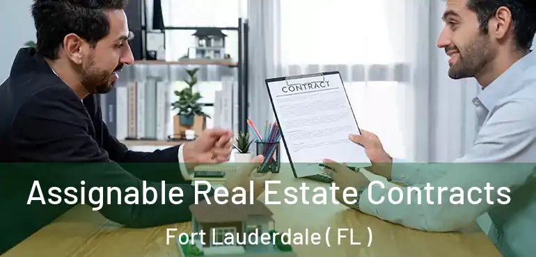  Assignable Real Estate Contracts Fort Lauderdale ( FL )