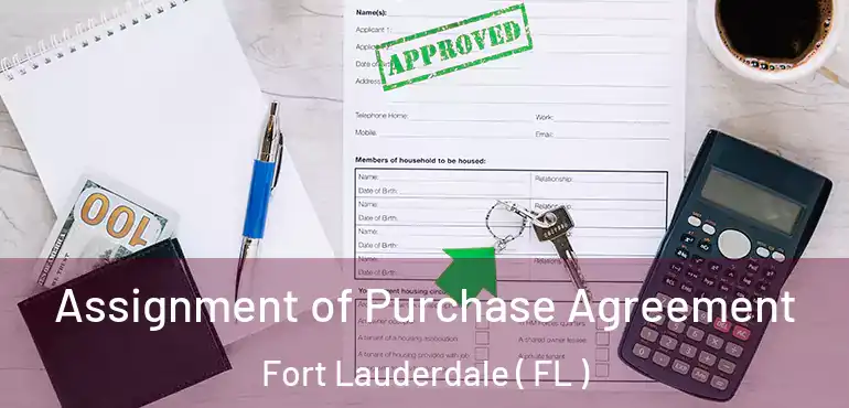  Assignment of Purchase Agreement Fort Lauderdale ( FL )