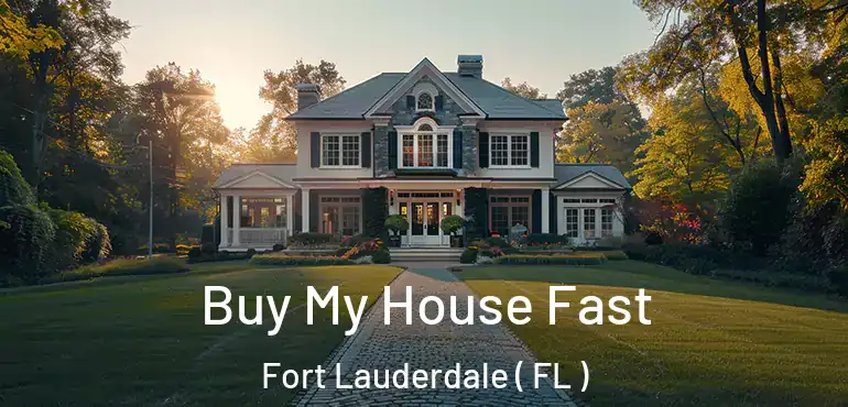  Buy My House Fast Fort Lauderdale ( FL )