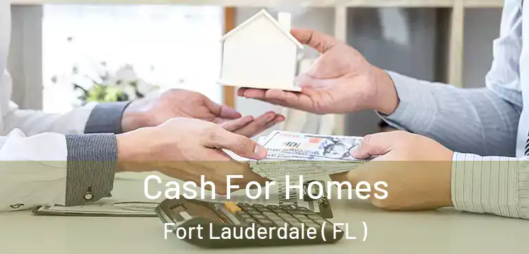  Cash For Homes Fort Lauderdale ( FL )
