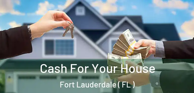  Cash For Your House Fort Lauderdale ( FL )
