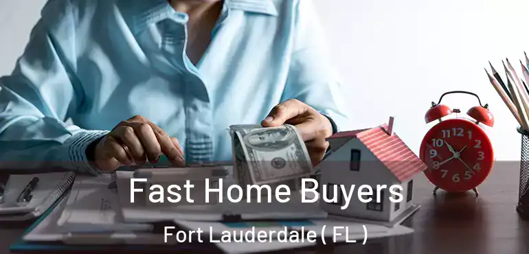  Fast Home Buyers Fort Lauderdale ( FL )