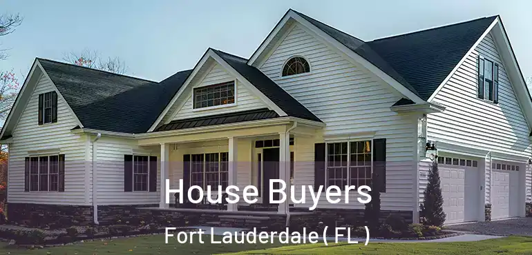  House Buyers Fort Lauderdale ( FL )