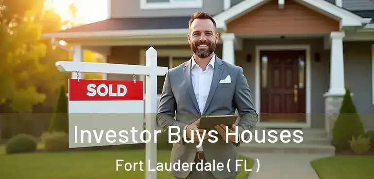  Investor Buys Houses Fort Lauderdale ( FL )