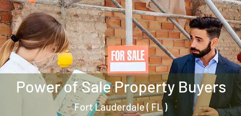  Power of Sale Property Buyers Fort Lauderdale ( FL )