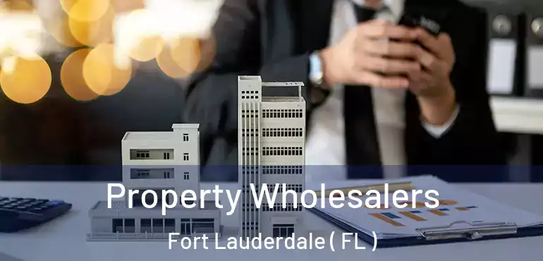  Property Wholesalers Fort Lauderdale ( FL )
