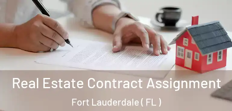  Real Estate Contract Assignment Fort Lauderdale ( FL )