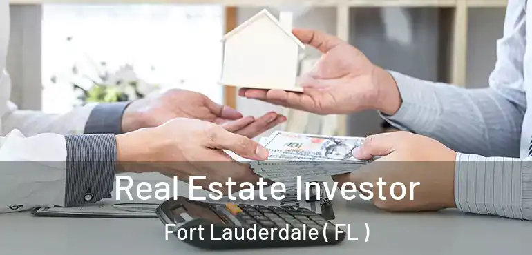  Real Estate Investor Fort Lauderdale ( FL )