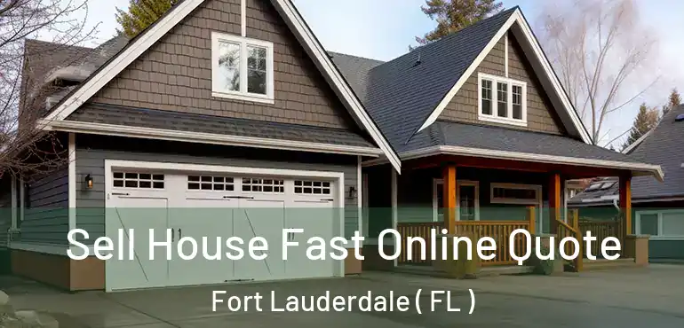  Sell House Fast Online Quote Fort Lauderdale ( FL )