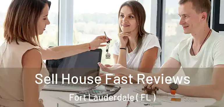  Sell House Fast Reviews Fort Lauderdale ( FL )