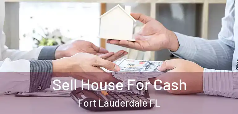  Sell House For Cash Fort Lauderdale FL