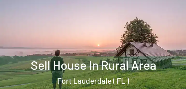  Sell House In Rural Area Fort Lauderdale ( FL )