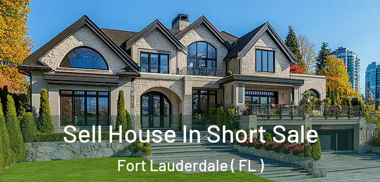  Sell House In Short Sale Fort Lauderdale ( FL )