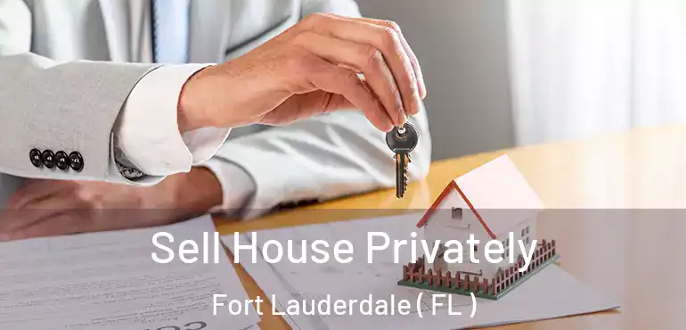  Sell House Privately Fort Lauderdale ( FL )
