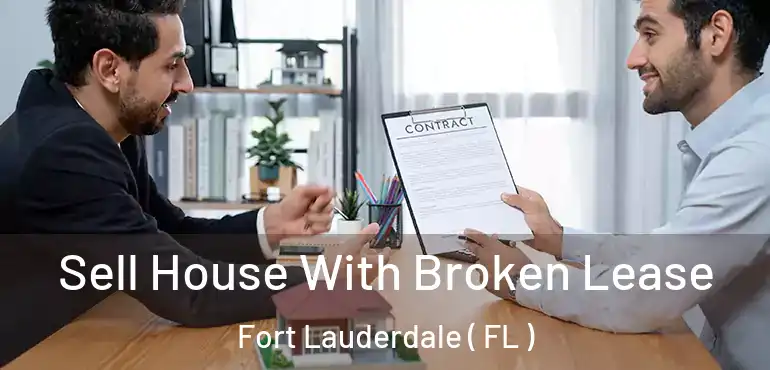  Sell House With Broken Lease Fort Lauderdale ( FL )