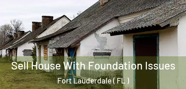  Sell House With Foundation Issues Fort Lauderdale ( FL )