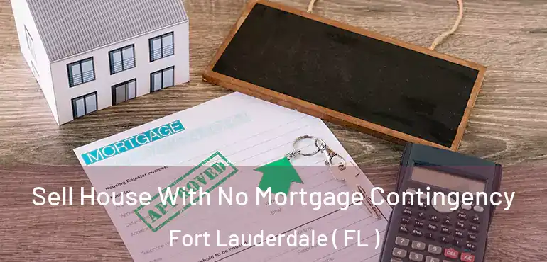  Sell House With No Mortgage Contingency Fort Lauderdale ( FL )