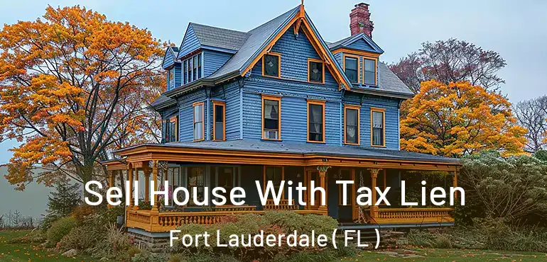  Sell House With Tax Lien Fort Lauderdale ( FL )
