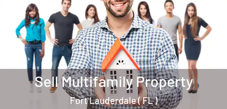  Sell Multifamily Property Fort Lauderdale ( FL )