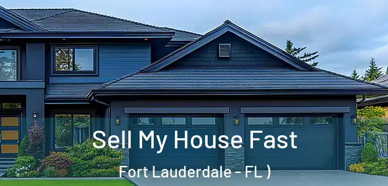  Sell My House Fast Fort Lauderdale - FL )
