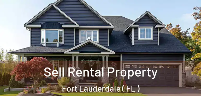  Sell Rental Property Fort Lauderdale ( FL )
