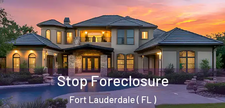  Stop Foreclosure Fort Lauderdale ( FL )